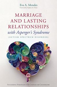 Download Marriage and Lasting Relationships with Asperger’s Syndrome (Autism Spectrum Disorder): Successful Strategies for Couples or Counselors pdf, epub, ebook