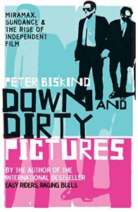Download Down and Dirty Pictures: Miramax, Sundance and the Rise of Independent Film pdf, epub, ebook
