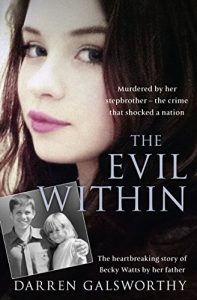 Download The Evil Within: Murdered by her stepbrother – the crime that shocked a nation. The heartbreaking story of Becky Watts by her father pdf, epub, ebook