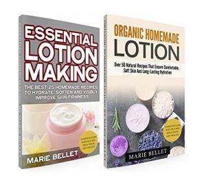 Download How to Make Lotion from Scratch: Essential Lotion Making + Organic Homemade Lotion: Over 50 Natural Recipes That Ensure Comfortable, Soft Skin And Long-Lasting Hydration pdf, epub, ebook