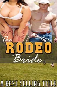 Download THE RODEO BRIDE: –Hot Western Erotica, Sexy Cowboy Alpha Male Romance, Bad Boy Bull Rider Story! pdf, epub, ebook