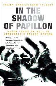 Download In the Shadow of Papillon: Seven Years of Hell in Venezuela’s Prison System pdf, epub, ebook