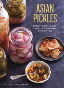 Download Asian Pickles: Sweet, Sour, Salty, Cured, and Fermented Preserves from Korea, Japan, China, India, and Beyond pdf, epub, ebook