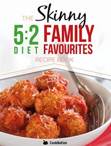 Download The Skinny 5:2 Fast Diet Family Favourites Recipe Book: Eat With All The Family On Your Diet Fasting Days pdf, epub, ebook