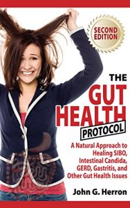 Download The Gut Health Protocol: A Nutritional Approach To Healing SIBO, Intestinal Candida, GERD, Gastritis, and other Gut Health Issues pdf, epub, ebook