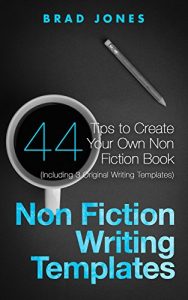 Download Non Fiction Writing Templates: 44 Tips to Create Your Own Non Fiction Book (Writing Templates, Writing Non Fiction, Kindle Publishing) pdf, epub, ebook