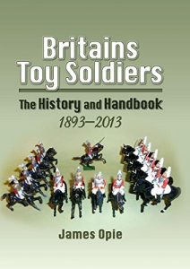 Download Britains Toy Soldiers: The History and Handbook 1893-2013 pdf, epub, ebook