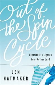 Download Out of the Spin Cycle: Devotions to Lighten Your Mother Load pdf, epub, ebook