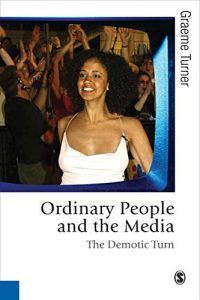 Download Ordinary People and the Media: The Demotic Turn (Published in association with Theory, Culture & Society) pdf, epub, ebook