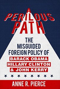 Download A Perilous Path: The Misguided Foreign Policy of Barack Obama, Hillary Clinton and John Kerry pdf, epub, ebook