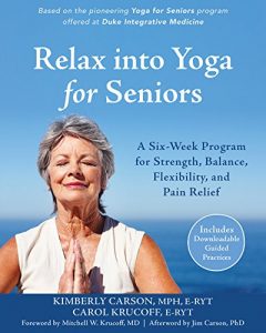 Download Relax into Yoga for Seniors: A Six-Week Program for Strength, Balance, Flexibility, and Pain Relief pdf, epub, ebook