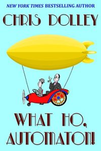 Download What Ho, Automaton! (Reeves & Worcester Steampunk Mysteries Book 1) pdf, epub, ebook