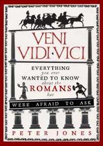 Download Veni, Vidi, Vici: Everything you ever wanted to know about the Romans but were afraid to ask pdf, epub, ebook