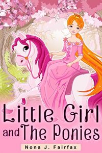 Download Children’s book : Little Girl and The Ponies – children’s read along books- Daytime Naps and Bedtime Stories: bedtime stories for girls,  princess books … (Little Girl and The Ponies Series 1) pdf, epub, ebook