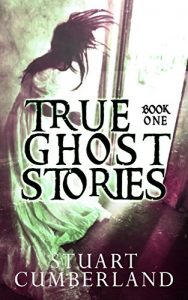 Download True Ghost Stories: Authentic ghosts, hauntings and paranormal experiences from around the world. Book One pdf, epub, ebook