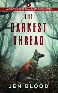 Download The Darkest Thread (The Flint K-9 Search and Rescue Mysteries Book 1) pdf, epub, ebook