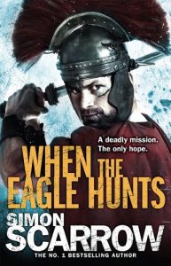 Download When the Eagle Hunts (Eagles of the Empire 3): Cato & Macro: Book 3: Roman Legion 3 pdf, epub, ebook