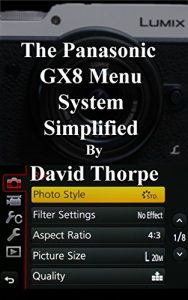 Download The Panasonic GX8 Menu System Simplified pdf, epub, ebook