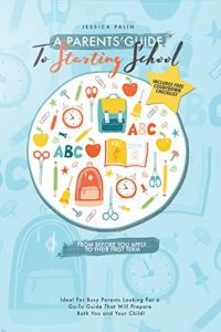 Download A Parents’ Guide to Starting School: From before you apply to their first term pdf, epub, ebook