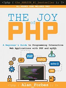 Download The Joy of PHP: A Beginner’s Guide to Programming Interactive Web Applications with PHP and mySQL pdf, epub, ebook