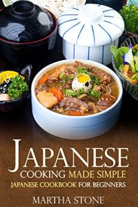Download Japanese Cooking Made Simple: Japanese Cookbook for Beginners pdf, epub, ebook