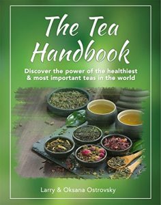 Download The Tea Handbook: Discover the Power of the Healthiest and Most Important Teas in the World (Be Well Series Book 5) pdf, epub, ebook