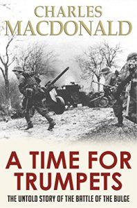 Download A Time for Trumpets: The Untold Story of the Battle of the Bulge pdf, epub, ebook