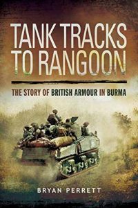 Download Tank Tracks to Rangoon: The Story of British Armour in Burma pdf, epub, ebook