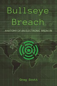 Download Bullseye Breach: Anatomy of an Electronic Break-in pdf, epub, ebook