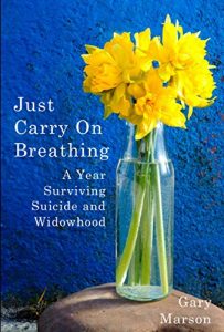 Download Just Carry On Breathing: A Year Surviving Suicide and Widowhood pdf, epub, ebook