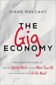 Download The Gig Economy: The Complete Guide to Getting Better Work, Taking More Time Off, and Financing the Life You Want pdf, epub, ebook