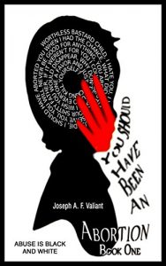 Download You Should Have Been An Abortion: Book One: Abuse is Black and White pdf, epub, ebook