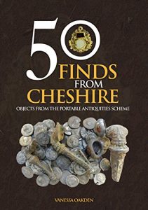 Download 50 Finds From Cheshire: Objects from the Portable Antiquities Scheme (In 50 Objects) pdf, epub, ebook