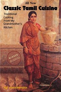 Download Classic Tamil Cuisine: Traditional Cooking From My Grandmother’s Kitchen pdf, epub, ebook