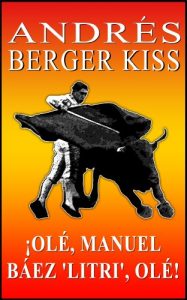 Download ¡OLÉ, MANUEL BÁEZ ‘LITRI’, OLÉ! (Spanish Edition) pdf, epub, ebook