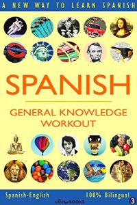 Download SPANISH – GENERAL KNOWLEDGE WORKOUT #3: A new way to learn Spanish pdf, epub, ebook