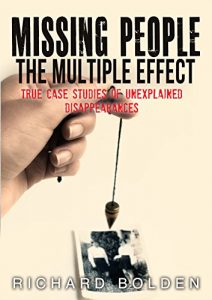 Download Missing People: The Multiple Effect: True Case Studies Of Unexplained Disappearances pdf, epub, ebook