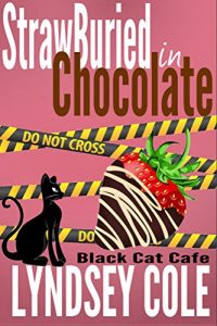 Download StrawBuried in Chocolate (Black Cat Cafe Cozy Mystery Series Book 2) pdf, epub, ebook