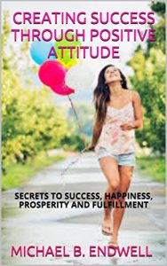 Download Books: ATTITUDE IS EVERYTHING: CREATING SUCCESS THROUGH POSITIVE ATTITUDE:: SECRET OF THE GREAT AND SUCCESSFUL MEN AND WOMEN : WINNING MINDSET : Best: pdf, epub, ebook