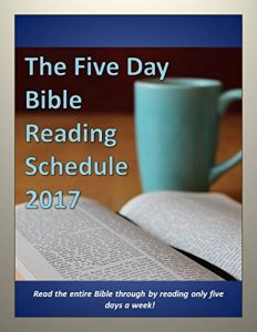 Download The Five Day Bible Reading Schedule for 2017: Read the entire Bible through in a year while only reading five days a week! pdf, epub, ebook
