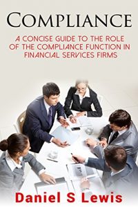 Download Compliance: A concise guide to the role of the Compliance Function in financial services firms pdf, epub, ebook