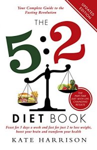 Download The 5:2 Diet Book: Feast for 5 Days a Week and Fast for 2 to Lose Weight, Boost Your Brain and Transform Your Health pdf, epub, ebook