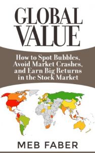 Download Global Value: How to Spot Bubbles, Avoid Market Crashes, and Earn Big Returns in the Stock Market pdf, epub, ebook