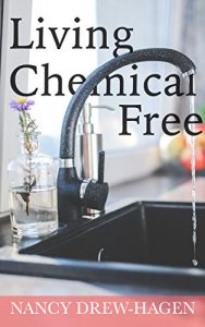 Download Living Chemical Free: Tools, Tips, and Practices to Cook & Clean Without Chemicals pdf, epub, ebook