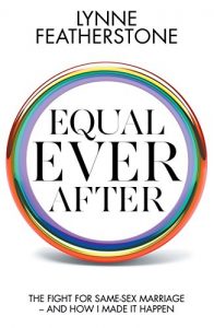 Download Equal Ever After: The Fight for Same-Sex Marriage – and How I Made It Happen pdf, epub, ebook