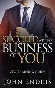 Download Succeed at the Business of You: The CFO Training Guide pdf, epub, ebook