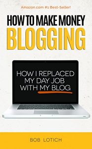 Download How To Make Money Blogging: How I Replaced My Day-Job and How You Can Start A Blog Today (Blogging Guide Book 1) pdf, epub, ebook