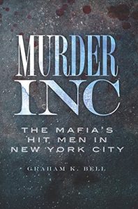 Download Murder, Inc.: The Mafia’s Hit Men in New York City (True Crime) pdf, epub, ebook