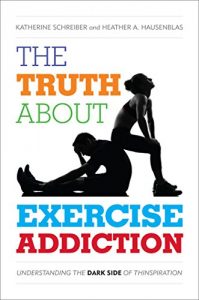 Download The Truth About Exercise Addiction: Understanding the Dark Side of Thinspiration pdf, epub, ebook