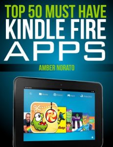 Download Top 50 MUST HAVE Kindle Fire Apps (Updated January 2016) pdf, epub, ebook